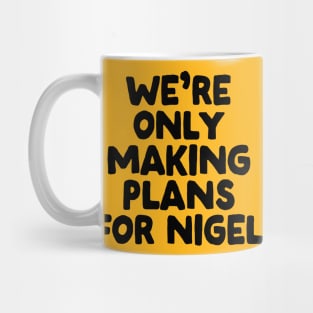 Making Plans For Nigel Mug